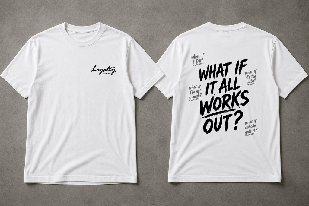 What If It All Works Out T-Shirt | Loyalty Athens
