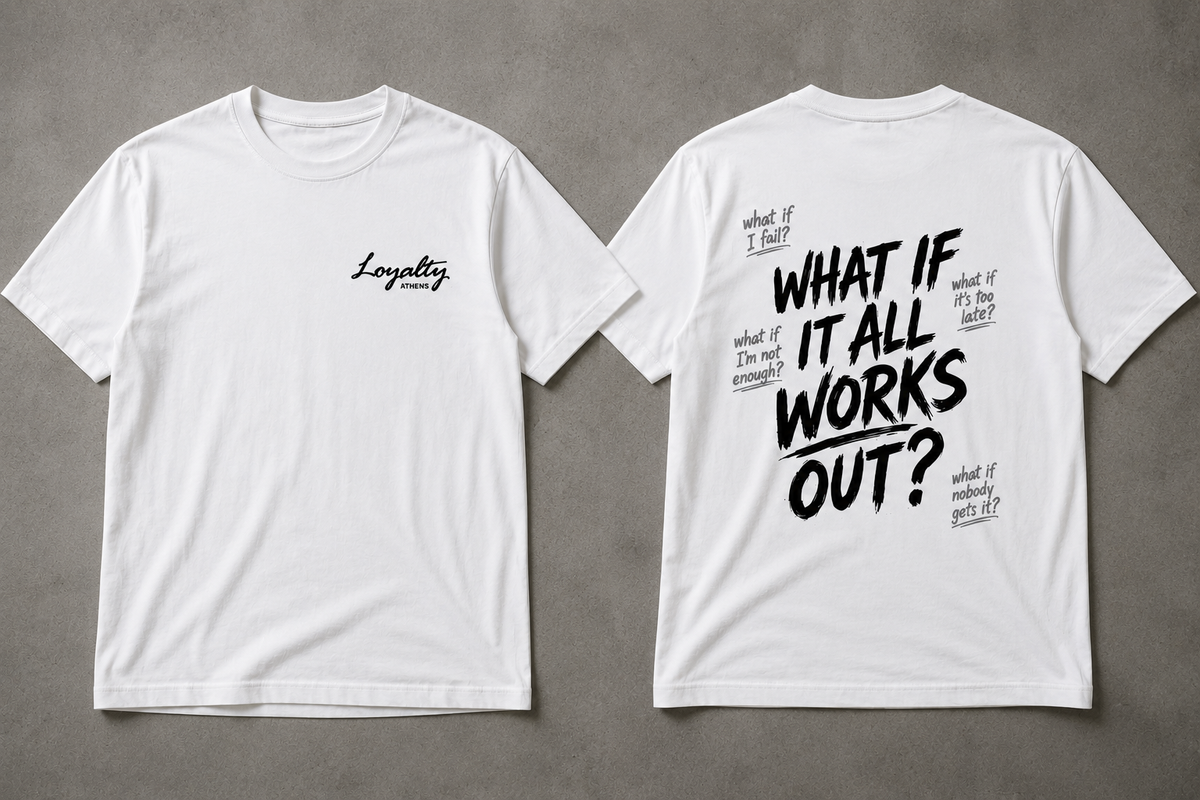 What If It All Works Out T-Shirt | Loyalty Athens
